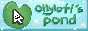 A rectangular button with a drawing of a mouse cursor on a lilypad and green text that says ollylotl's pond on a blue background